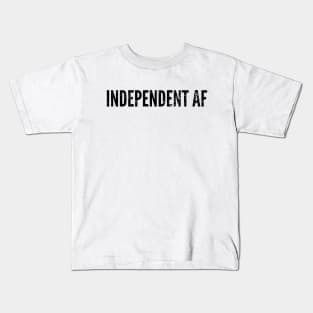 Independent AF Kids T-Shirt